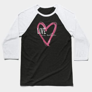 Love One Another - 1 John 4:7 Baseball T-Shirt